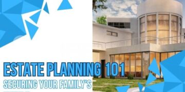 Estate Planning 101: Securing Your Family's Future - Neighborhood Law